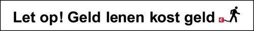 Let op! Geld lenen kost geld witte banner met tekst
